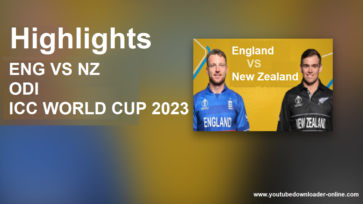 ENG VS NZ ODI ICC WORLD CUP 2023 Highlights